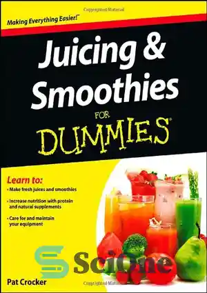 دانلود کتاب Juicing and Smoothies For Dummies – آبمیوه گیری و اسموتی برای آدمک ها